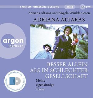 Besser allein als in schlechter Gesellschaft by Adriana Altaras