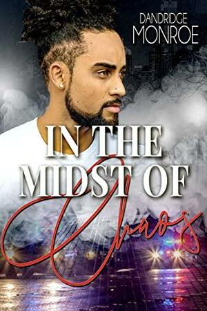 In the Midst of Chaos by Dandridge Monroe