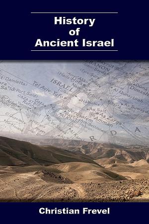 History of Ancient Israel by Christian Frevel