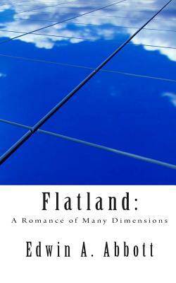 Flatland: A Romance of Many Dimensions by Edwin A. Abbott