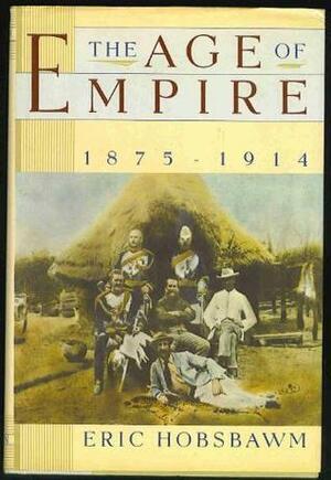 The Age of Empire: 1875-1914 by Eric Hobsbawm
