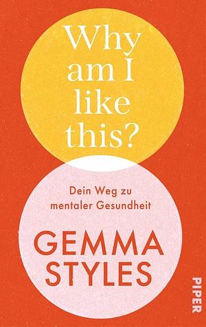 Why am I like this?: Dein Weg zu mentaler Gesundheit | Von der beliebten Botschafterin für Mental Health by Gemma Styles