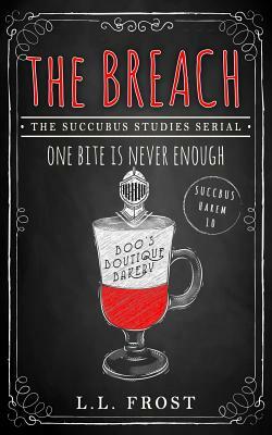 The Breach: Succubus Studies Serial by L.L. Frost