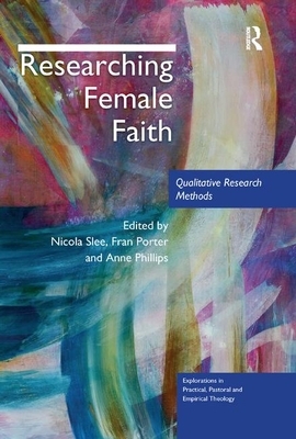 Researching Female Faith: Qualitative Research Methods by 