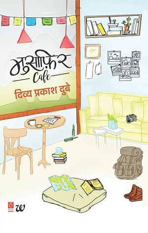 Musafir Cafe: An Unusual Love Story by Divya Prakash Dubey