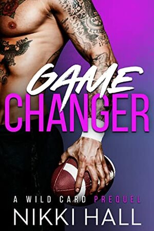 Game Changer (Wild Card, #0) by Nikki Hall