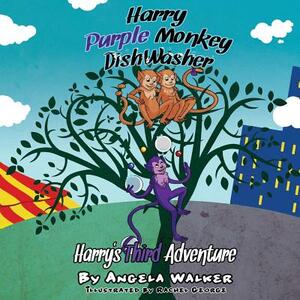 Harry Purple Monkey Dishwasher: Harry's Third Adventure by Angela Walker