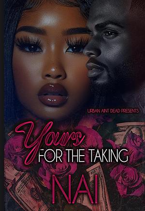 Yours For The Taking by Nai