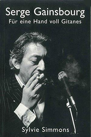 Serge Gainsbourg: Für eine Hand voll Gitanes by Sylvie Simmons, Sylvie Simmons