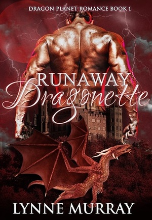Runaway Dragonette: BBW Dragon Shapeshifter Romance by Lynne Murray