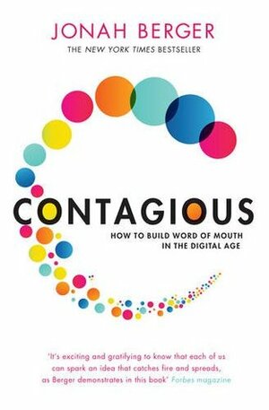 Contagious: How to Build Word of Mouth in the Digital Age by Jonah Berger