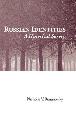 Russian Identities: A Historical Survey by Nicholas V. Riasanovsky