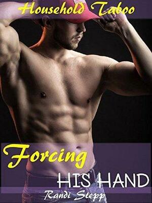 Forcing His Hand by Randi Stepp