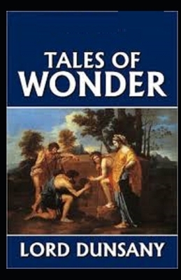 Tales of Wonder Illustrated by Lord Dunsany