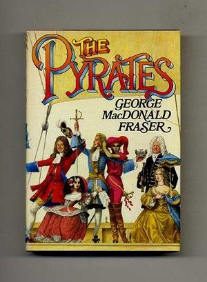 The Pirates - 1st US Edition/1st Printing by George MacDonald Fraser, George MacDonald Fraser