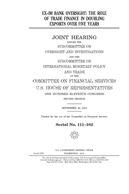 Ex-Im Bank oversight: the role of trade finance in doubling exports over five years by Committee on Financial Service (senate), United States Congress, United States Senate