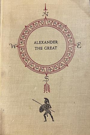 Alexander the Great by John Gunther