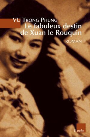 Le fabuleux destin de Xuan le Rouquin by Vũ Trọng Phụng