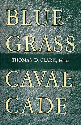 Bluegrass Cavalcade by Thomas D. Clark