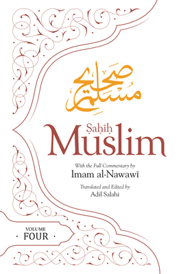 Sahih Muslim Volume 4: With the Full Commentary by Imam Nawawi by Imam Abul Muslim