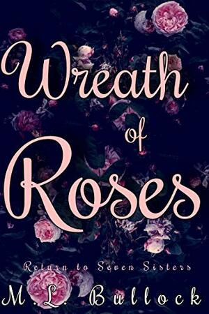 Wreath of Roses by M.L. Bullock