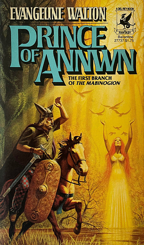 Prince of Annwn: The First Branch of the Mabinogion by Evangeline Walton