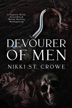 Devourer of Men: A Captain Hook, Crocodile, and Wendy Darling Reimagining by Nikki St. Crowe