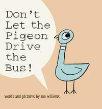 Don't Let The Pigeon Drive The Bus by Mo Willems