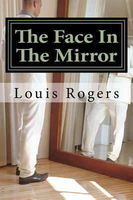 The Face In The Mirror by Louis Rogers