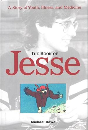 The Book of Jesse: A Story of Youth, Illness, and Medicine by Michael Rowe