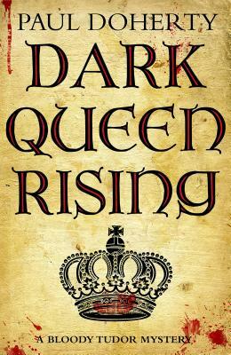 Dark Queen Rising by Paul Doherty