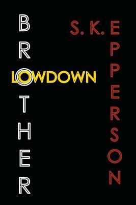 Brother Lowdown by S. K. Epperson