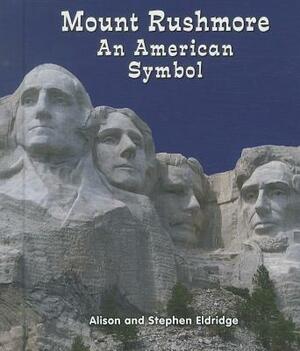 Mount Rushmore: An American Symbol by Alison Eldridge, Stephen Eldiridge