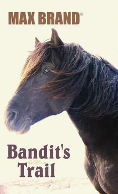 Bandit's Trail by Max Brand