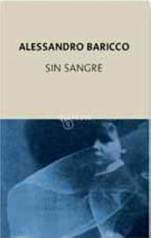 Sin Sangre / Without Blood by Alessandro Baricco, Alessandro Baricco