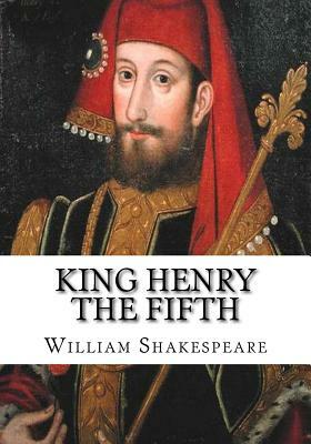King Henry the Fifth by William Shakespeare