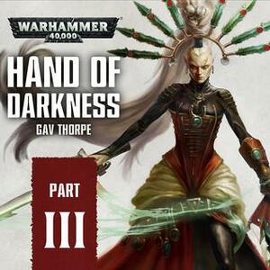 Hand of Darkness: Part 3 by Gav Thorpe