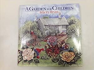 A Garden for Children by Felicity Bryan