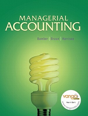Managerial Accounting, (Sve) Value Pack (Includes Study Guide with Demodocs & Myaccountinglab with E-Book Student Access ) by Linda Smith Bamber, Walter T. Harrison, Karen Braun