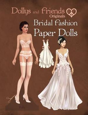 Dollys and Friends Originals Bridal Fashion Paper Dolls: Romantic Wedding Dresses Paper Doll Collection by Dollys and Friends