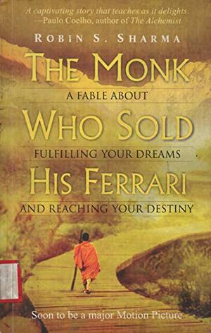 The Monk Who Sold His Ferrari by Robin S. Sharma