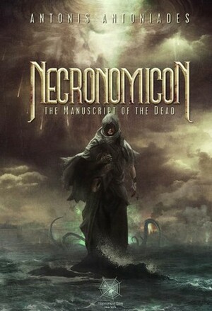 Necronomicon: The Manuscript of the Dead by Αντώνης Αντωνιάδης, Antonis Antoniades, Elizabeth Georgiades, Maria Mountokalaki