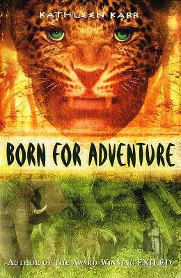 Born for Adventure by Kathleen Karr
