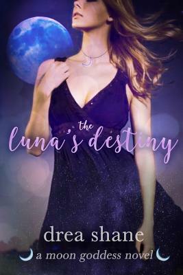 The Luna's Destiny by Drea Shane