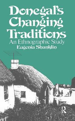 Donegal's Changing Traditions: An Ethnographic Study by Eugenia Shanklin