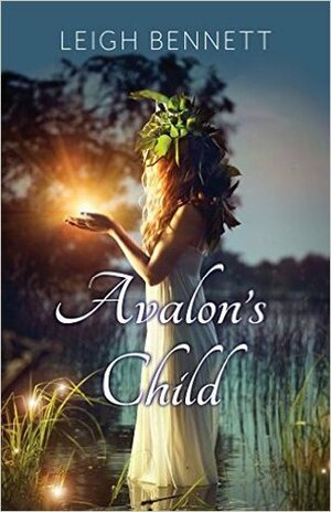 Avalon's Child (Everdale Fae #1) by Leigh Bennett