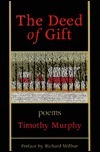 The Deed of Gift by Timothy Murphy, Richard Wilbur