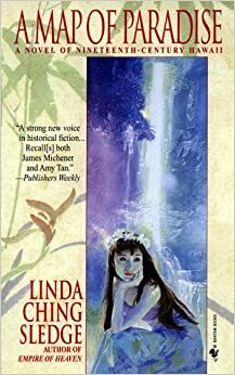 Map of Paradise: A Novel of Nineteenth-Century Hawaii by Linda Ching Sledge