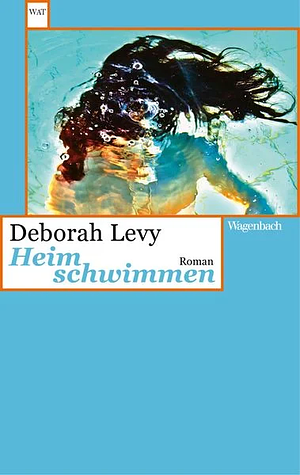 Heim schwimmen by Deborah Levy