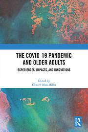 The COVID-19 Pandemic and Older Adults by Edward Alan Miller